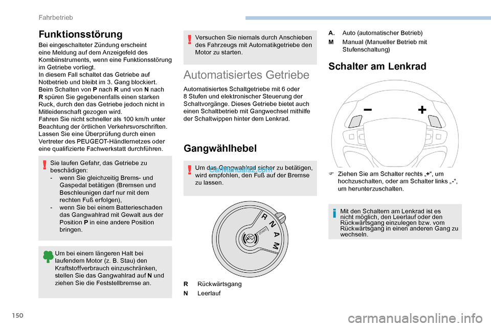Peugeot Expert 2019 Betriebsanleitung (in German) 150
Funktionsstörung
Bei eingeschalteter Zündung erscheint
eine Meldung auf dem Anzeigefeld des
Kombiinstruments, wenn eine Funktionsstörung
im Getriebe vorliegt.
In diesem Fall schaltet das Get Peugeot Expert 2019 Betriebsanleitung (in German) 150
Funktionsstörung
Bei eingeschalteter Zündung erscheint
eine Meldung auf dem Anzeigefeld des
Kombiinstruments, wenn eine Funktionsstörung
im Getriebe vorliegt.
In diesem Fall schaltet das Get