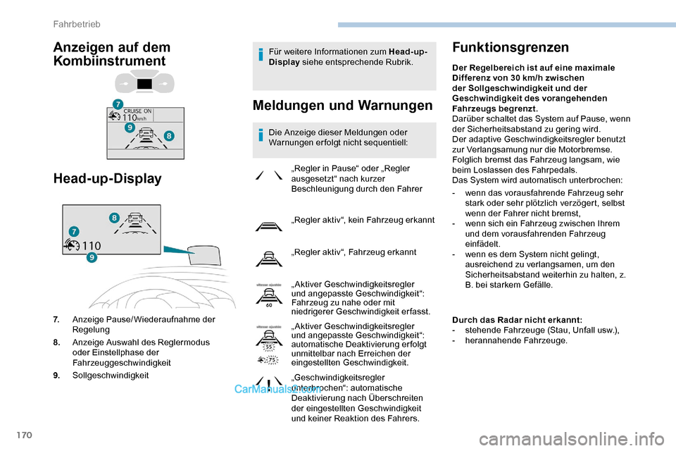 Peugeot Expert 2019 Betriebsanleitung (in German) 170
Für weitere Informationen zum Head-up-
Display siehe entsprechende Rubrik.
Meldungen und Warnungen
Die Anzeige dieser Meldungen oder
Warnungen erfolgt nicht sequentiell:
Funktionsgrenzen
„Regl Peugeot Expert 2019 Betriebsanleitung (in German) 170
Für weitere Informationen zum Head-up-
Display siehe entsprechende Rubrik.
Meldungen und Warnungen
Die Anzeige dieser Meldungen oder
Warnungen erfolgt nicht sequentiell:
Funktionsgrenzen
„Regl