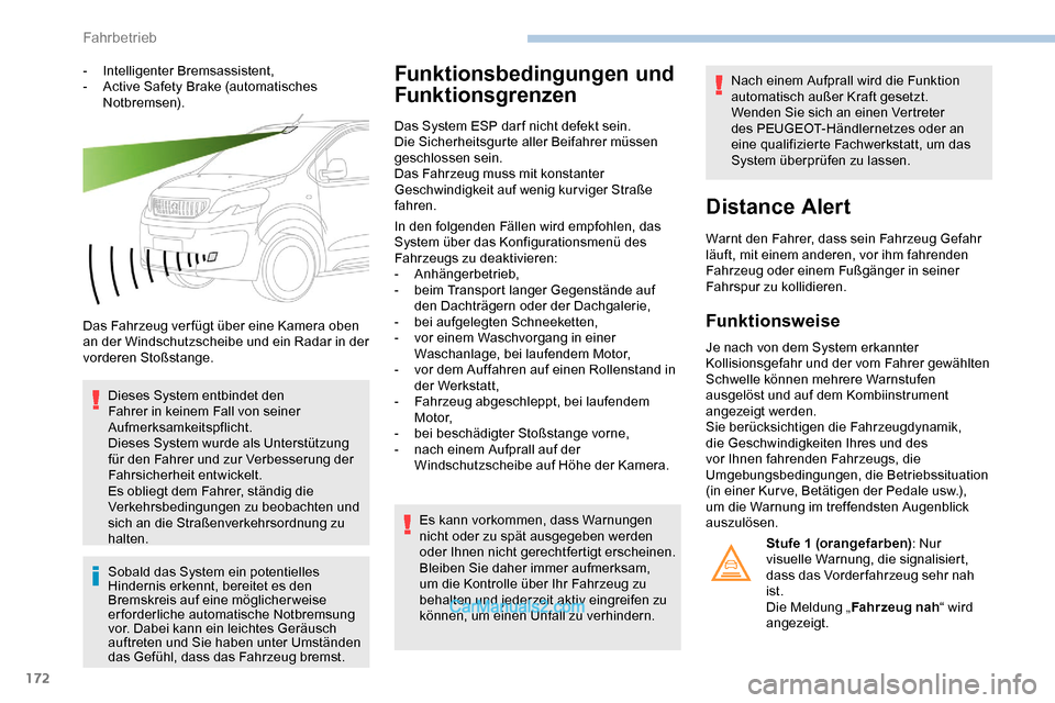 Peugeot Expert 2019 Betriebsanleitung (in German) 172
- Intelligenter Bremsassistent,
- A ctive Safety Brake (automatisches
Notbremsen).
Das Fahrzeug ver fügt über eine Kamera oben
an der Windschutzscheibe und ein Radar in der
vorderen Stoßstan Peugeot Expert 2019 Betriebsanleitung (in German) 172
- Intelligenter Bremsassistent,
- A ctive Safety Brake (automatisches
Notbremsen).
Das Fahrzeug ver fügt über eine Kamera oben
an der Windschutzscheibe und ein Radar in der
vorderen Stoßstan