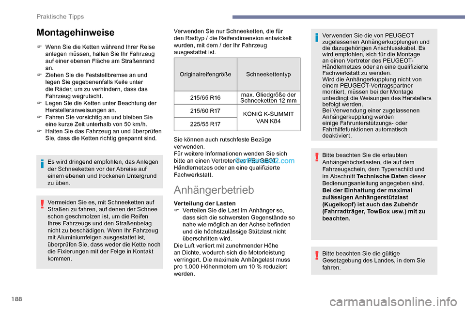 Peugeot Expert 2019 Betriebsanleitung (in German) 188
Montagehinweise
F Wenn Sie die Ketten während Ihrer Reise anlegen müssen, halten Sie Ihr Fahrzeug
auf einer ebenen Fläche am Straßenrand
an.
F
Z
iehen Sie die Feststellbremse an und
lege Peugeot Expert 2019 Betriebsanleitung (in German) 188
Montagehinweise
F Wenn Sie die Ketten während Ihrer Reise anlegen müssen, halten Sie Ihr Fahrzeug
auf einer ebenen Fläche am Straßenrand
an.
F
Z
iehen Sie die Feststellbremse an und
lege