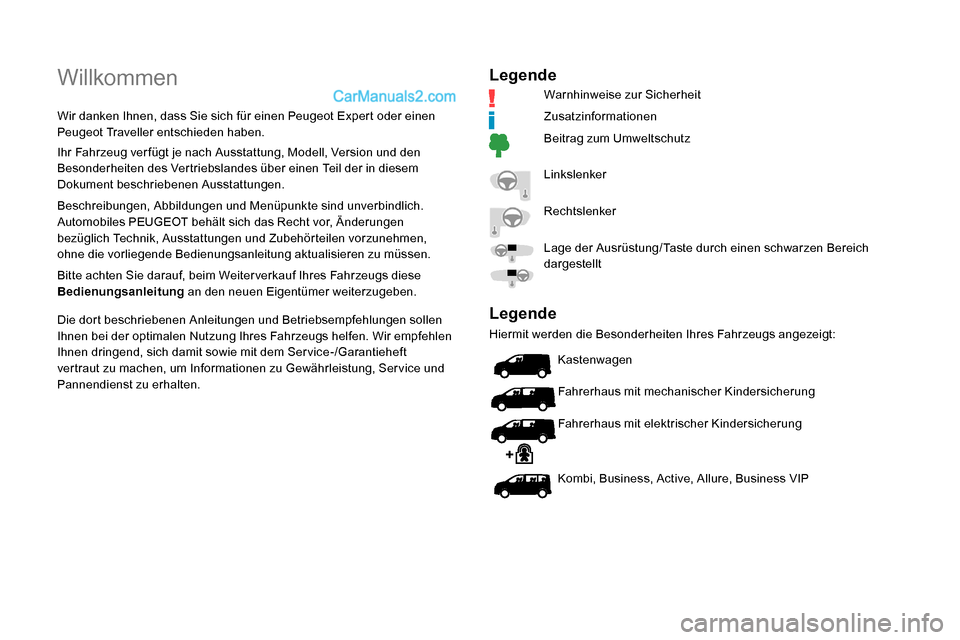 Peugeot Expert 2019 Betriebsanleitung (in German) Willkommen
Wir danken Ihnen, dass Sie sich für einen Peugeot Expert oder einen
Peugeot Traveller entschieden haben.
Ihr Fahrzeug ver fügt je nach Ausstattung, Modell, Version und den
Besonderheite Peugeot Expert 2019 Betriebsanleitung (in German) Willkommen
Wir danken Ihnen, dass Sie sich für einen Peugeot Expert oder einen
Peugeot Traveller entschieden haben.
Ihr Fahrzeug ver fügt je nach Ausstattung, Modell, Version und den
Besonderheite