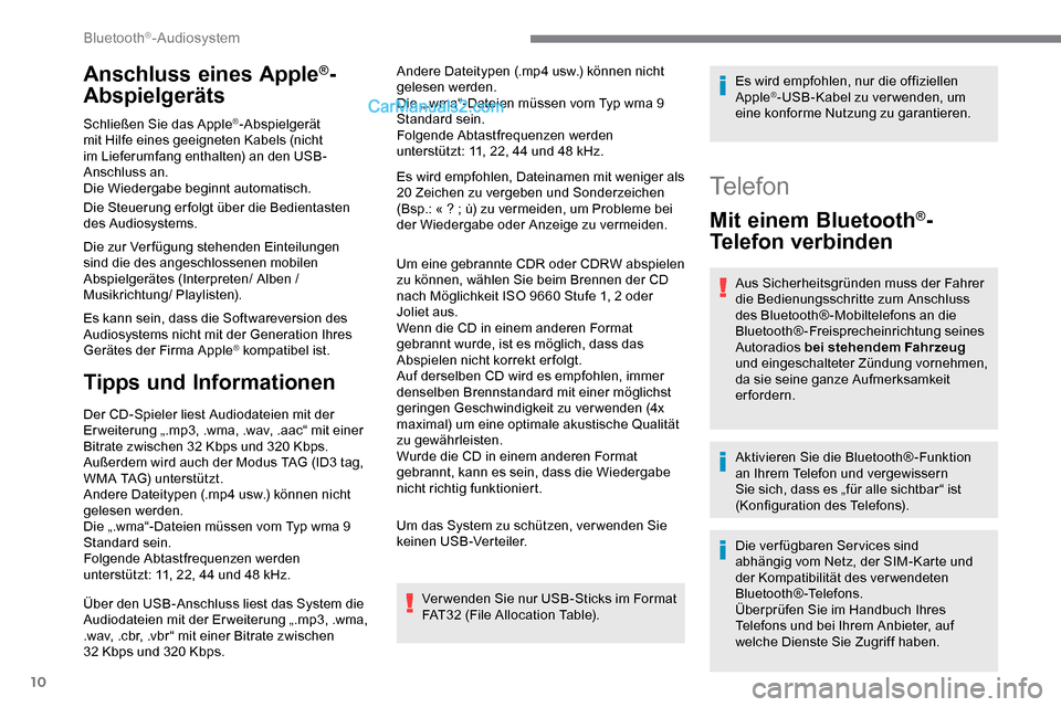 Peugeot Expert 2019 Betriebsanleitung (in German) 10
Anschluss eines Apple®-
Abspielgeräts
Schließen Sie das Apple®-Abspielgerät
mit Hilfe eines geeigneten Kabels (nicht
im Lieferumfang enthalten) an den USB-
Anschluss an.
Die Wiedergabe begin Peugeot Expert 2019 Betriebsanleitung (in German) 10
Anschluss eines Apple®-
Abspielgeräts
Schließen Sie das Apple®-Abspielgerät
mit Hilfe eines geeigneten Kabels (nicht
im Lieferumfang enthalten) an den USB-
Anschluss an.
Die Wiedergabe begin