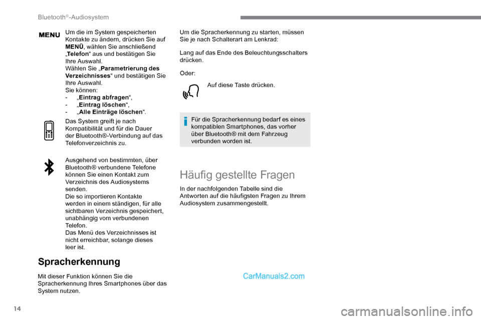 Peugeot Expert 2019 Betriebsanleitung (in German) 14
Um die im System gespeicherten
Kontakte zu ändern, drücken Sie auf
MENÜ, wählen Sie anschließend
„ Telefon “ aus und bestätigen Sie
Ihre Auswahl.
Wählen Sie „ Parametrierung des
V Peugeot Expert 2019 Betriebsanleitung (in German) 14
Um die im System gespeicherten
Kontakte zu ändern, drücken Sie auf
MENÜ, wählen Sie anschließend
„ Telefon “ aus und bestätigen Sie
Ihre Auswahl.
Wählen Sie „ Parametrierung des
V