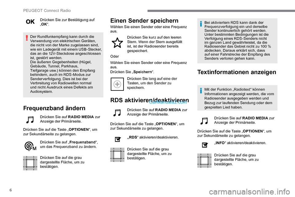 Peugeot Expert 2019 Betriebsanleitung (in German) 6
Drücken Sie zur Bestätigung auf
„OK “.
Der Rundfunkempfang kann durch die
Verwendung von elektrischen Geräten,
die nicht von der Marke zugelassen sind,
wie ein Ladegerät mit einem USB-St Peugeot Expert 2019 Betriebsanleitung (in German) 6
Drücken Sie zur Bestätigung auf
„OK “.
Der Rundfunkempfang kann durch die
Verwendung von elektrischen Geräten,
die nicht von der Marke zugelassen sind,
wie ein Ladegerät mit einem USB-St