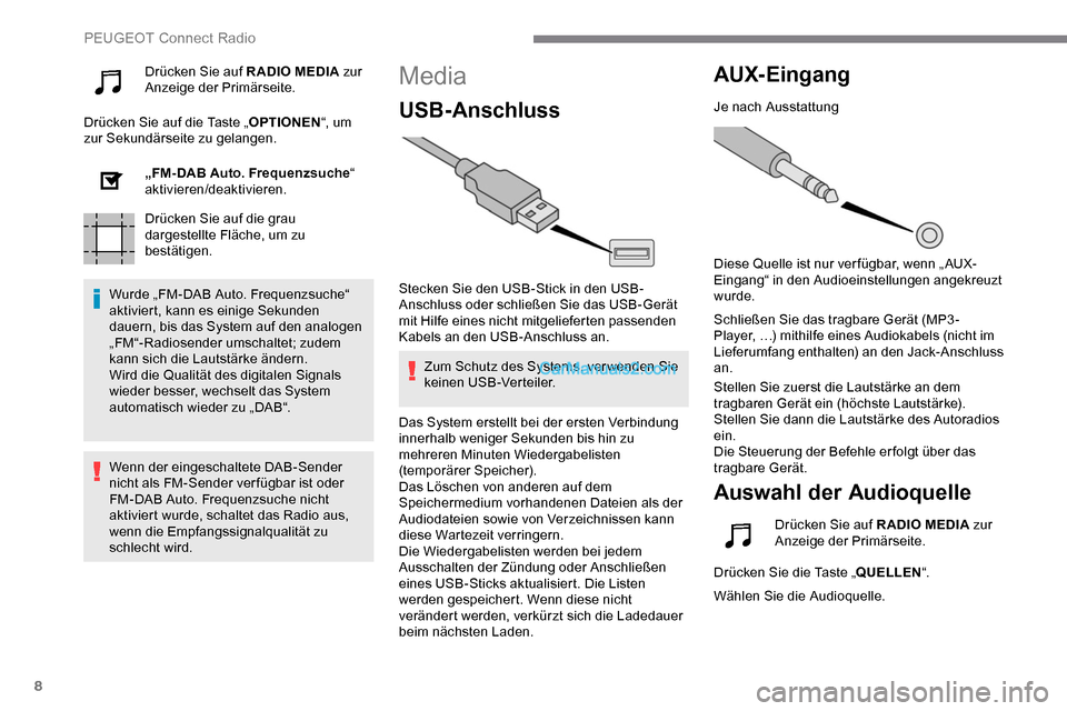 Peugeot Expert 2019 Betriebsanleitung (in German) 8
Drücken Sie auf RADIO MEDIA zur
Anzeige der Primärseite.
Drücken Sie auf die Taste „ OPTIONEN“, um
zur Sekundärseite zu gelangen.
„FM-DAB Auto. Frequenzsuche “
aktivieren/deaktivieren Peugeot Expert 2019 Betriebsanleitung (in German) 8
Drücken Sie auf RADIO MEDIA zur
Anzeige der Primärseite.
Drücken Sie auf die Taste „ OPTIONEN“, um
zur Sekundärseite zu gelangen.
„FM-DAB Auto. Frequenzsuche “
aktivieren/deaktivieren