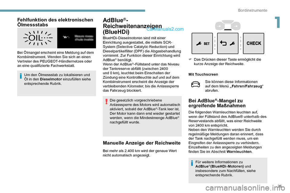 Peugeot Expert 2019 Betriebsanleitung (in German) 25
Fehlfunktion des elektronischen
Ölmessstabs
Bei Ölmangel erscheint eine Meldung auf dem
Kombiinstrument. Wenden Sie sich an einen
Vertreter des PEUGEOT-Händlernetzes oder
an eine qualifizier Peugeot Expert 2019 Betriebsanleitung (in German) 25
Fehlfunktion des elektronischen
Ölmessstabs
Bei Ölmangel erscheint eine Meldung auf dem
Kombiinstrument. Wenden Sie sich an einen
Vertreter des PEUGEOT-Händlernetzes oder
an eine qualifizier