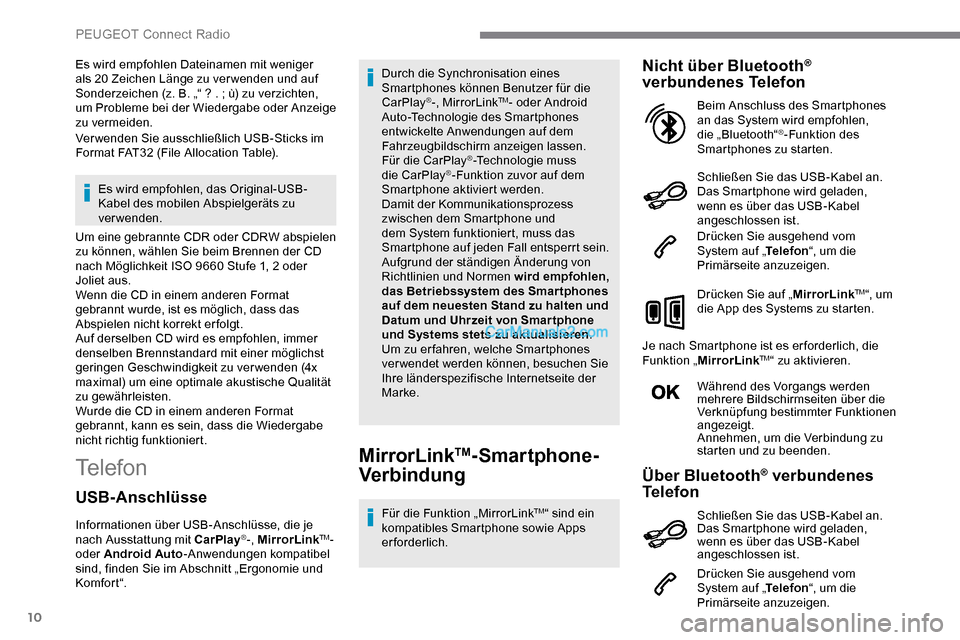 Peugeot Expert 2019 Betriebsanleitung (in German) 10
Es wird empfohlen Dateinamen mit weniger
als 20 Zeichen Länge zu verwenden und auf
Sonderzeichen (z.
B. „“ ? . ; ù) zu verzichten,
um Probleme bei der Wiedergabe oder Anzeige
zu verme Peugeot Expert 2019 Betriebsanleitung (in German) 10
Es wird empfohlen Dateinamen mit weniger
als 20 Zeichen Länge zu verwenden und auf
Sonderzeichen (z.
B. „“ ? . ; ù) zu verzichten,
um Probleme bei der Wiedergabe oder Anzeige
zu verme