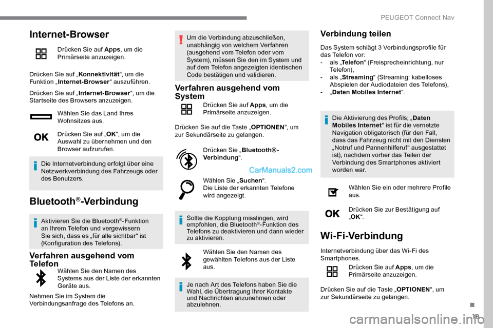 Peugeot Expert 2019  Betriebsanleitung (in German) 19
Internet-Browser
Drücken Sie auf Apps, um die 
Primärseite anzuzeigen.
Drücken Sie auf „ Konnektivität“, um die 
Funktion „ Internet-Browser “ auszuführen.
Drücken Sie auf „ Interne