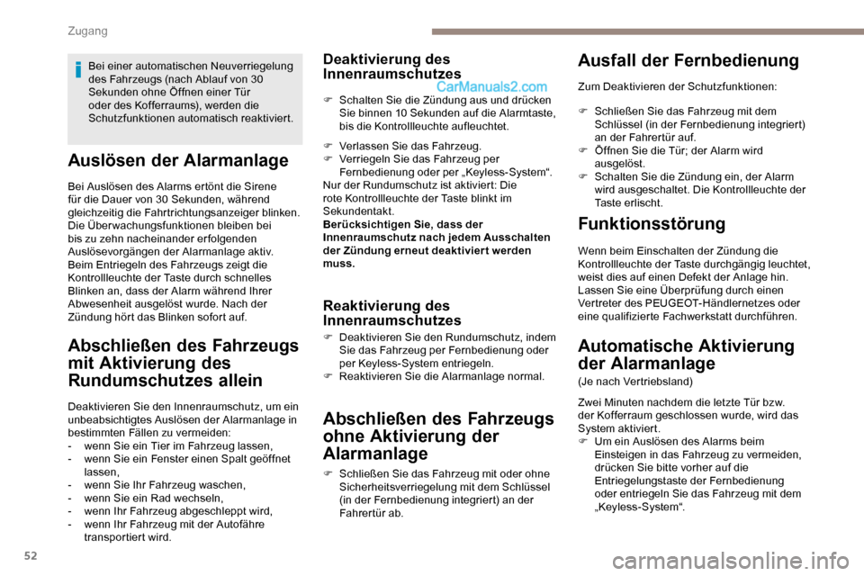Peugeot Expert 2019 Betriebsanleitung (in German) 52
Auslösen der Alarmanlage
Bei Auslösen des Alarms ertönt die Sirene
für die Dauer von 30 Sekunden, während
gleichzeitig die Fahrtrichtungsanzeiger blinken.
Die Überwachungsfunktionen bleiben Peugeot Expert 2019 Betriebsanleitung (in German) 52
Auslösen der Alarmanlage
Bei Auslösen des Alarms ertönt die Sirene
für die Dauer von 30 Sekunden, während
gleichzeitig die Fahrtrichtungsanzeiger blinken.
Die Überwachungsfunktionen bleiben