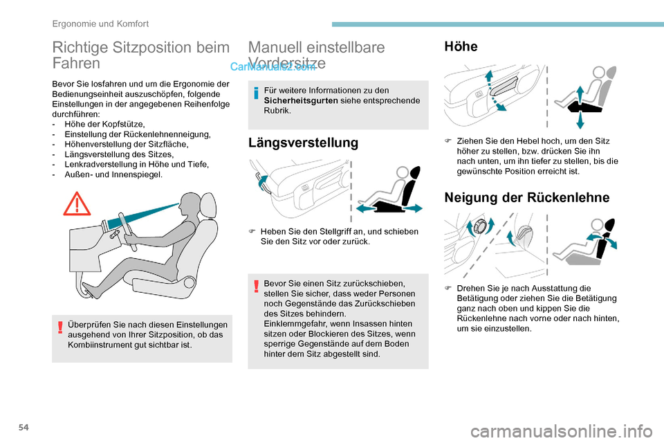 Peugeot Expert 2019 Betriebsanleitung (in German) 54
Richtige Sitzposition beim
Fahren
Bevor Sie losfahren und um die Ergonomie der
Bedienungseinheit auszuschöpfen, folgende
Einstellungen in der angegebenen Reihenfolge
durchführen:
-
H
öhe d Peugeot Expert 2019 Betriebsanleitung (in German) 54
Richtige Sitzposition beim
Fahren
Bevor Sie losfahren und um die Ergonomie der
Bedienungseinheit auszuschöpfen, folgende
Einstellungen in der angegebenen Reihenfolge
durchführen:
-
H
öhe d