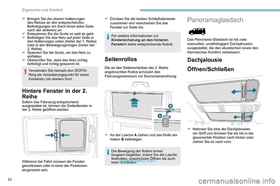 Peugeot Expert 2019 Betriebsanleitung (in German) 82
F Bringen Sie die oberen Halterungen des Netzes an den entsprechenden
Befestigungen am Dach innen (eine Seite
nach der anderen) an.
F
E
ntspannen Sie die Gurte so weit es geht.
F
B
efestige Peugeot Expert 2019 Betriebsanleitung (in German) 82
F Bringen Sie die oberen Halterungen des Netzes an den entsprechenden
Befestigungen am Dach innen (eine Seite
nach der anderen) an.
F
E
ntspannen Sie die Gurte so weit es geht.
F
B
efestige