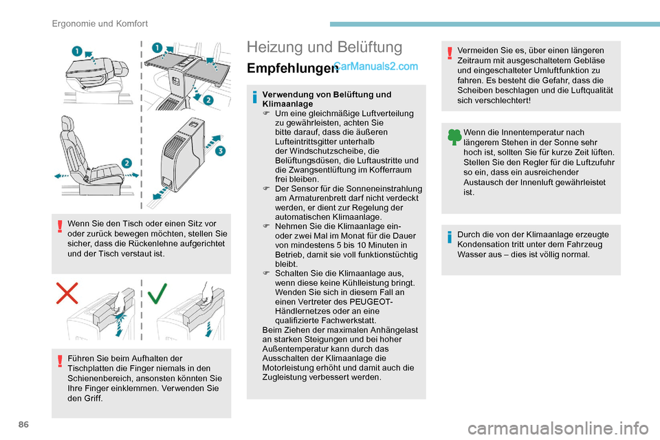 Peugeot Expert 2019 Betriebsanleitung (in German) 86
Wenn Sie den Tisch oder einen Sitz vor
oder zurück bewegen möchten, stellen Sie
sicher, dass die Rückenlehne aufgerichtet
und der Tisch verstaut ist.Führen Sie beim Aufhalten der
Tischplatt Peugeot Expert 2019 Betriebsanleitung (in German) 86
Wenn Sie den Tisch oder einen Sitz vor
oder zurück bewegen möchten, stellen Sie
sicher, dass die Rückenlehne aufgerichtet
und der Tisch verstaut ist.Führen Sie beim Aufhalten der
Tischplatt