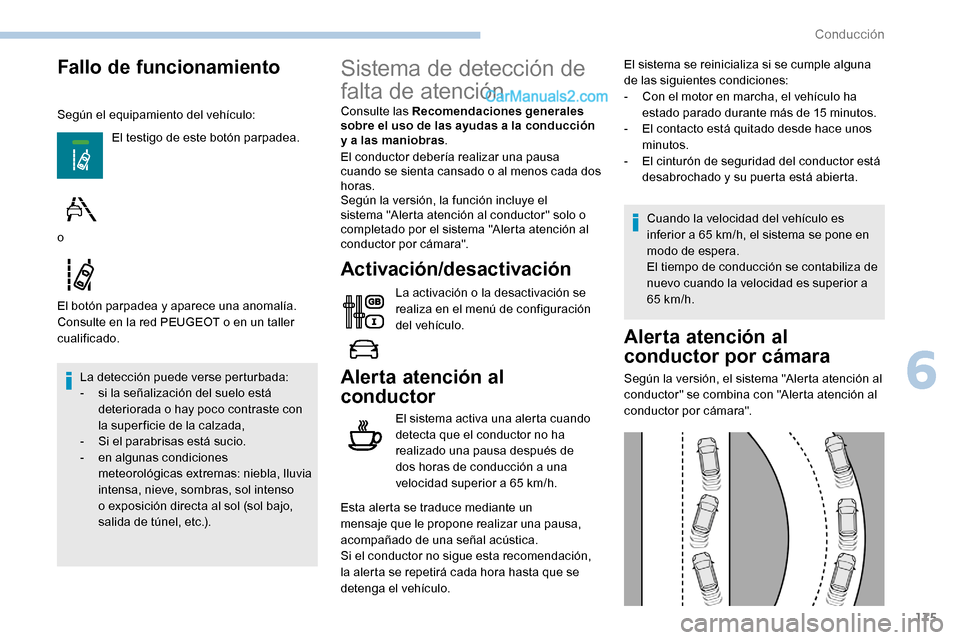 Peugeot Expert 2019  Manual del propietario (in Spanish) 175
Fallo de funcionamiento
Según el equipamiento del vehículo:El testigo de este botón parpadea.
El botón parpadea y aparece una anomalía.
Consulte en la red PEUGEOT o en un taller 
cualificado.
