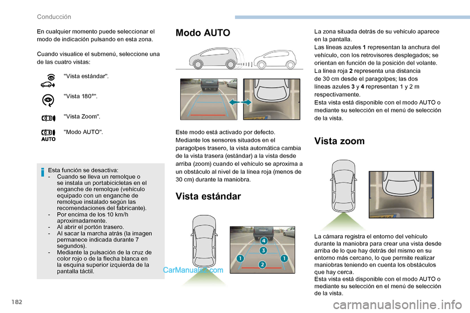 Peugeot Expert 2019  Manual del propietario (in Spanish) 182
Cuando visualice el submenú, seleccione una 
de las cuatro vistas: En cualquier momento puede seleccionar el 
modo de indicación pulsando en esta zona."Vista estándar".
" V ist a 18 0 ° ".
" V