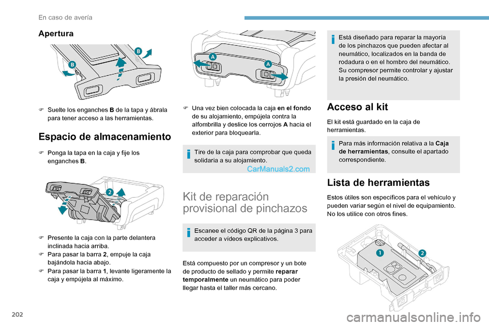 Peugeot Expert 2019 Manual del propietario (in Spanish) 202
Apertura
Espacio de almacenamiento
F Ponga la tapa en la caja y fije los enganches B .
F
P
resente la caja con la parte delantera
inclinada hacia arriba.
F
P
ara pasar la barra 2 , empuje l Peugeot Expert 2019 Manual del propietario (in Spanish) 202
Apertura
Espacio de almacenamiento
F Ponga la tapa en la caja y fije los enganches B .
F
P
resente la caja con la parte delantera
inclinada hacia arriba.
F
P
ara pasar la barra 2 , empuje l