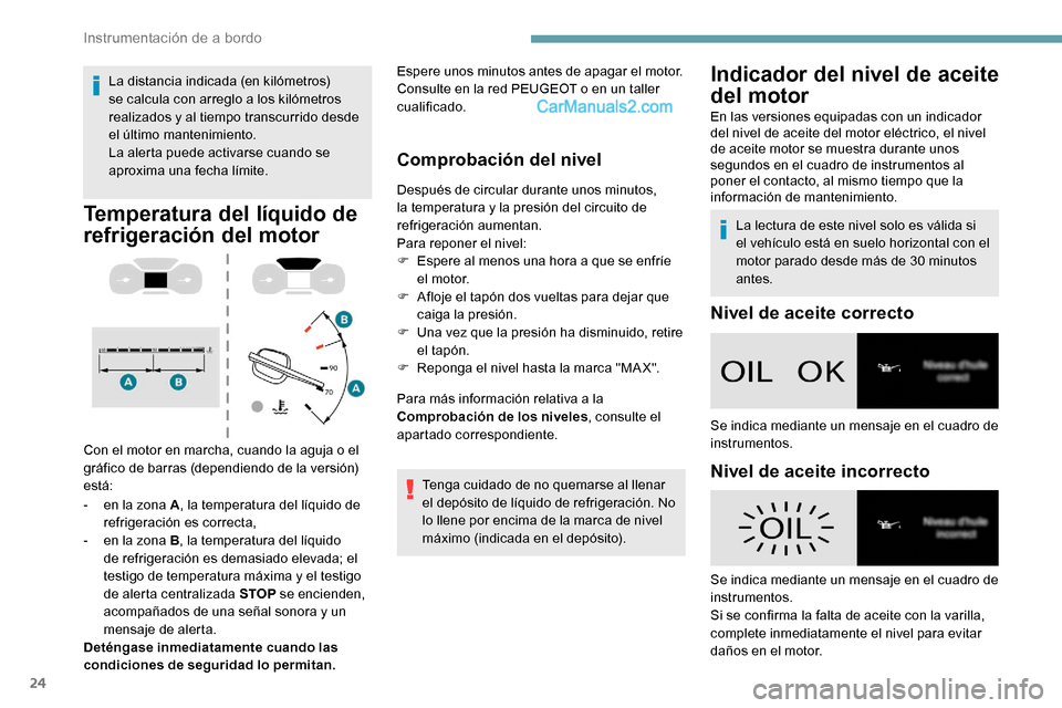 Peugeot Expert 2019 Manual del propietario (in Spanish) 24
La distancia indicada (en kilómetros)
se calcula con arreglo a los kilómetros
realizados y al tiempo transcurrido desde
el último mantenimiento.
La alerta puede activarse cuando se
aproxima Peugeot Expert 2019 Manual del propietario (in Spanish) 24
La distancia indicada (en kilómetros)
se calcula con arreglo a los kilómetros
realizados y al tiempo transcurrido desde
el último mantenimiento.
La alerta puede activarse cuando se
aproxima