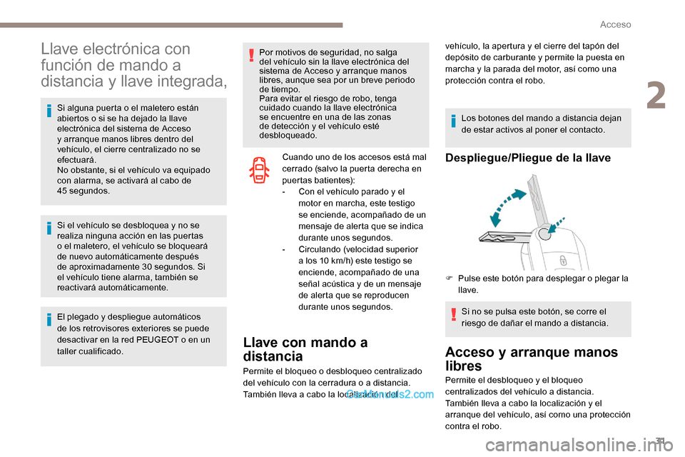 Peugeot Expert 2019 Manual del propietario (in Spanish) 31
Llave electrónica con
función de mando a
distancia y llave integrada,
Si alguna puerta o el maletero están
abiertos o si se ha dejado la llave
electrónica del sistema de Acceso
y arranque Peugeot Expert 2019 Manual del propietario (in Spanish) 31
Llave electrónica con
función de mando a
distancia y llave integrada,
Si alguna puerta o el maletero están
abiertos o si se ha dejado la llave
electrónica del sistema de Acceso
y arranque