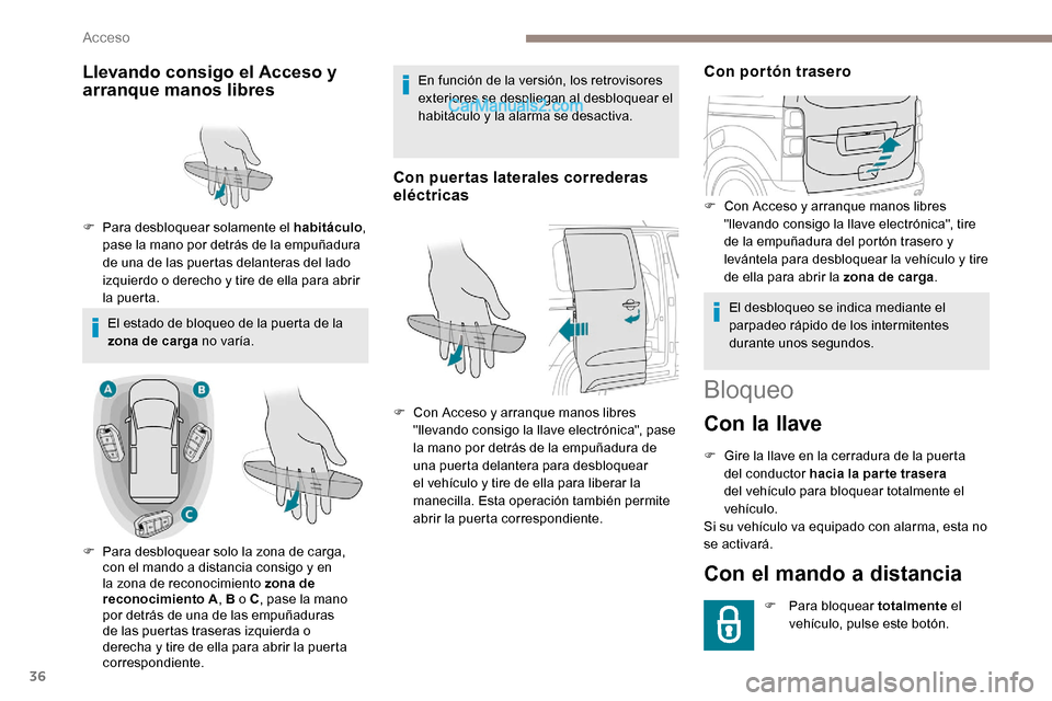Peugeot Expert 2019 Manual del propietario (in Spanish) 36
Bloqueo
Con la llave
F Gire la llave en la cerradura de la puerta del conductor hacia la par te trasera
del vehículo para bloquear totalmente el
vehículo.
Si su vehículo va equipado con alarma Peugeot Expert 2019 Manual del propietario (in Spanish) 36
Bloqueo
Con la llave
F Gire la llave en la cerradura de la puerta del conductor hacia la par te trasera
del vehículo para bloquear totalmente el
vehículo.
Si su vehículo va equipado con alarma