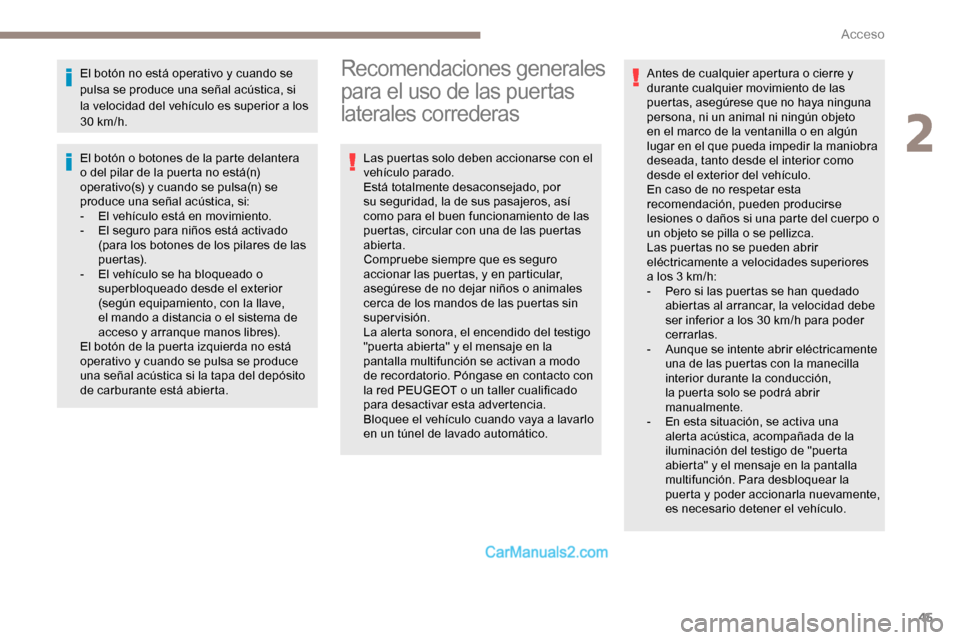 Peugeot Expert 2019 Manual del propietario (in Spanish) 45
El botón no está operativo y cuando se
pulsa se produce una señal acústica, si
la velocidad del vehículo es superior a los
30 km/h.
El botón o botones de la parte delantera
o del pilar de Peugeot Expert 2019 Manual del propietario (in Spanish) 45
El botón no está operativo y cuando se
pulsa se produce una señal acústica, si
la velocidad del vehículo es superior a los
30 km/h.
El botón o botones de la parte delantera
o del pilar de