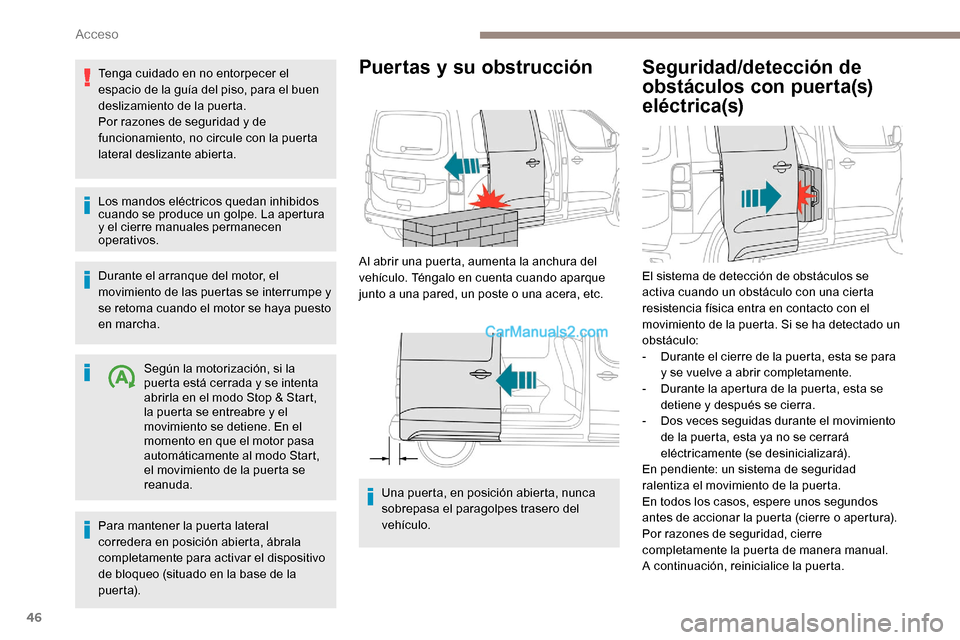 Peugeot Expert 2019 Manual del propietario (in Spanish) 46
Tenga cuidado en no entorpecer el
espacio de la guía del piso, para el buen
deslizamiento de la puerta.
Por razones de seguridad y de
funcionamiento, no circule con la puerta
lateral deslizant Peugeot Expert 2019 Manual del propietario (in Spanish) 46
Tenga cuidado en no entorpecer el
espacio de la guía del piso, para el buen
deslizamiento de la puerta.
Por razones de seguridad y de
funcionamiento, no circule con la puerta
lateral deslizant