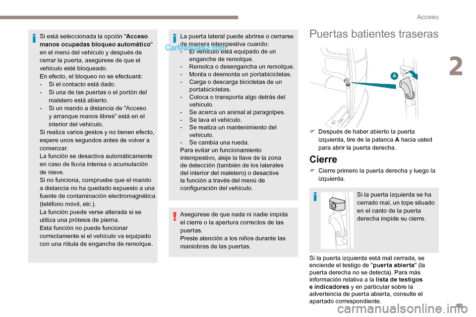 Peugeot Expert 2019 Manual del propietario (in Spanish) 49
Si está seleccionada la opción "Acceso
manos ocupadas bloqueo automático "
en el menú del vehículo y después de
cerrar la puerta, asegúrese de que el
vehículo esté bloqueado.
En efecto Peugeot Expert 2019 Manual del propietario (in Spanish) 49
Si está seleccionada la opción "Acceso
manos ocupadas bloqueo automático "
en el menú del vehículo y después de
cerrar la puerta, asegúrese de que el
vehículo esté bloqueado.
En efecto