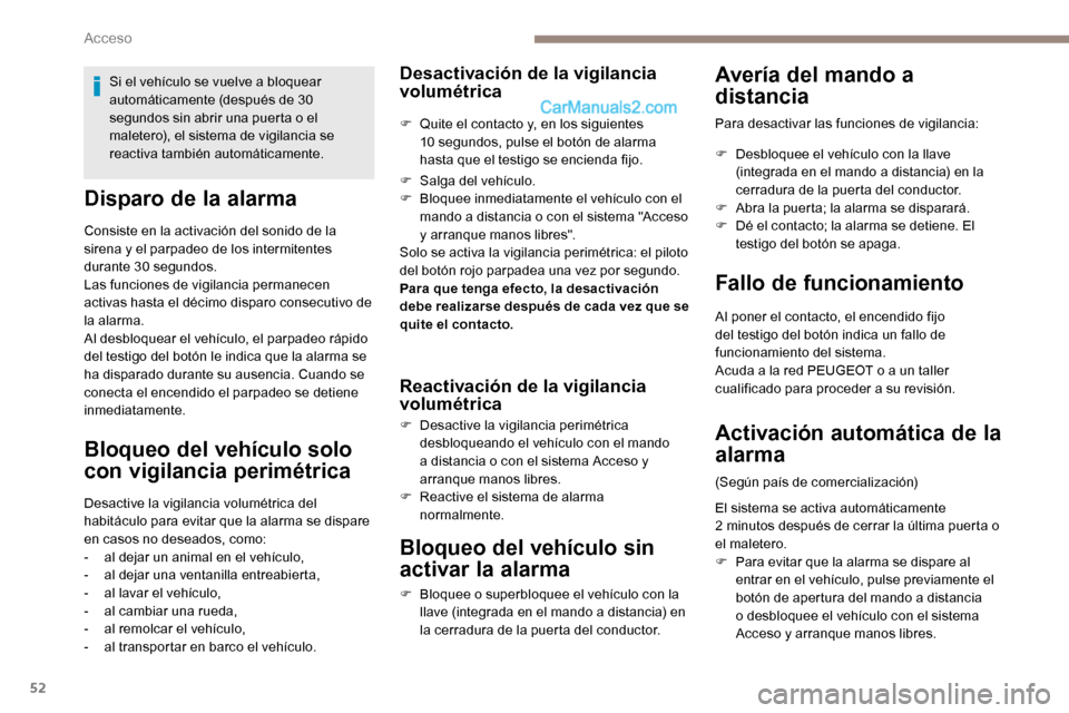 Peugeot Expert 2019 Manual del propietario (in Spanish) 52
Disparo de la alarma
Consiste en la activación del sonido de la
sirena y el parpadeo de los intermitentes
durante 30 segundos.
Las funciones de vigilancia permanecen
activas hasta el décimo di Peugeot Expert 2019 Manual del propietario (in Spanish) 52
Disparo de la alarma
Consiste en la activación del sonido de la
sirena y el parpadeo de los intermitentes
durante 30 segundos.
Las funciones de vigilancia permanecen
activas hasta el décimo di