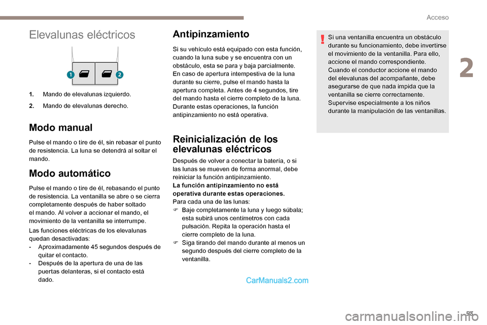 Peugeot Expert 2019 Manual del propietario (in Spanish) 53
Elevalunas eléctricos
1.Mando de elevalunas izquierdo.
2. Mando de elevalunas derecho.
Modo manual
Pulse el mando o tire de él, sin rebasar el punto
de resistencia. La luna se detendrá al solta Peugeot Expert 2019 Manual del propietario (in Spanish) 53
Elevalunas eléctricos
1.Mando de elevalunas izquierdo.
2. Mando de elevalunas derecho.
Modo manual
Pulse el mando o tire de él, sin rebasar el punto
de resistencia. La luna se detendrá al solta
