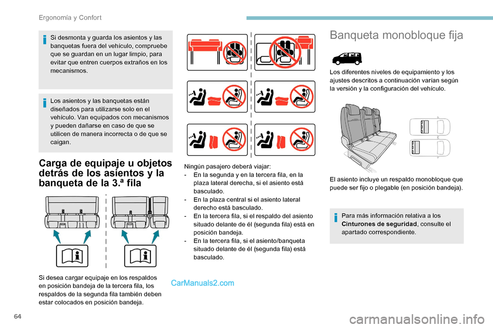 Peugeot Expert 2019 Manual del propietario (in Spanish) 64
Carga de equipaje u objetos
detrás de los asientos y la
banqueta de la 3.ª fila
Banqueta monobloque fija
Los diferentes niveles de equipamiento y los
ajustes descritos a continuación varían Peugeot Expert 2019 Manual del propietario (in Spanish) 64
Carga de equipaje u objetos
detrás de los asientos y la
banqueta de la 3.ª fila
Banqueta monobloque fija
Los diferentes niveles de equipamiento y los
ajustes descritos a continuación varían