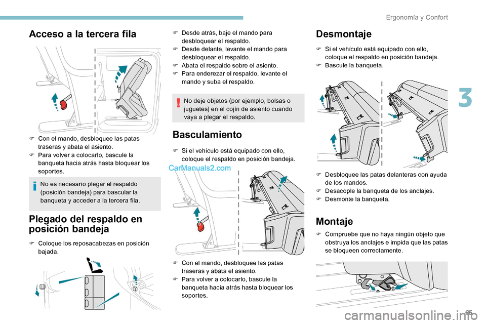 Peugeot Expert 2019 Manual del propietario (in Spanish) 65
Acceso a la tercera fila
F Con el mando, desbloquee las patas traseras y abata el asiento.
F
P
ara volver a colocarlo, bascule la
banqueta hacia atrás hasta bloquear los
soportes.
No es neces Peugeot Expert 2019 Manual del propietario (in Spanish) 65
Acceso a la tercera fila
F Con el mando, desbloquee las patas traseras y abata el asiento.
F
P
ara volver a colocarlo, bascule la
banqueta hacia atrás hasta bloquear los
soportes.
No es neces