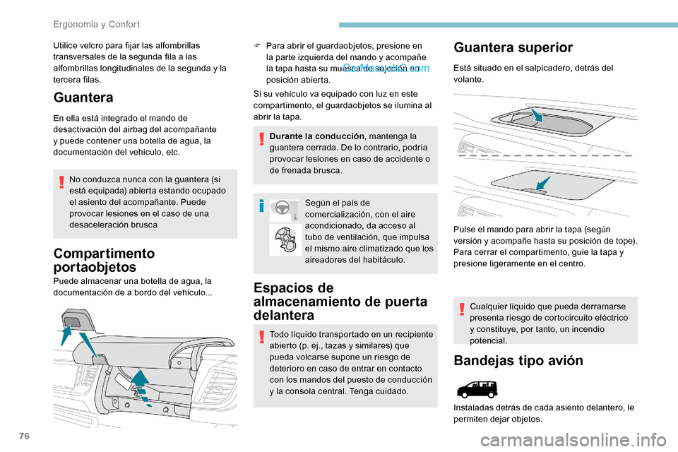 Peugeot Expert 2019 Manual del propietario (in Spanish) 76
Utilice velcro para fijar las alfombrillas
transversales de la segunda fila a las
alfombrillas longitudinales de la segunda y la
tercera filas.
Guantera
En ella está integrado el mando de
desa Peugeot Expert 2019 Manual del propietario (in Spanish) 76
Utilice velcro para fijar las alfombrillas
transversales de la segunda fila a las
alfombrillas longitudinales de la segunda y la
tercera filas.
Guantera
En ella está integrado el mando de
desa