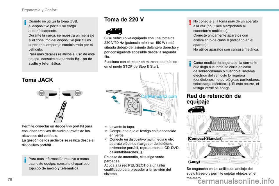 Peugeot Expert 2019 Manual del propietario (in Spanish) 78
Cuando se utiliza la toma USB,
el dispositivo portátil se carga
automáticamente.
Durante la carga, se muestra un mensaje
si el consumo del dispositivo portátil es
superior al amperaje sumini Peugeot Expert 2019 Manual del propietario (in Spanish) 78
Cuando se utiliza la toma USB,
el dispositivo portátil se carga
automáticamente.
Durante la carga, se muestra un mensaje
si el consumo del dispositivo portátil es
superior al amperaje sumini