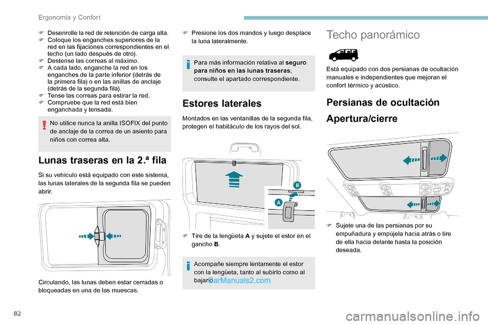 Peugeot Expert 2019 Manual del propietario (in Spanish) 82
F Desenrolle la red de retención de carga alta.
F C oloque los enganches superiores de la
red en las fijaciones correspondientes en el
techo (un lado después de otro).
F
D
estense las correa Peugeot Expert 2019 Manual del propietario (in Spanish) 82
F Desenrolle la red de retención de carga alta.
F C oloque los enganches superiores de la
red en las fijaciones correspondientes en el
techo (un lado después de otro).
F
D
estense las correa