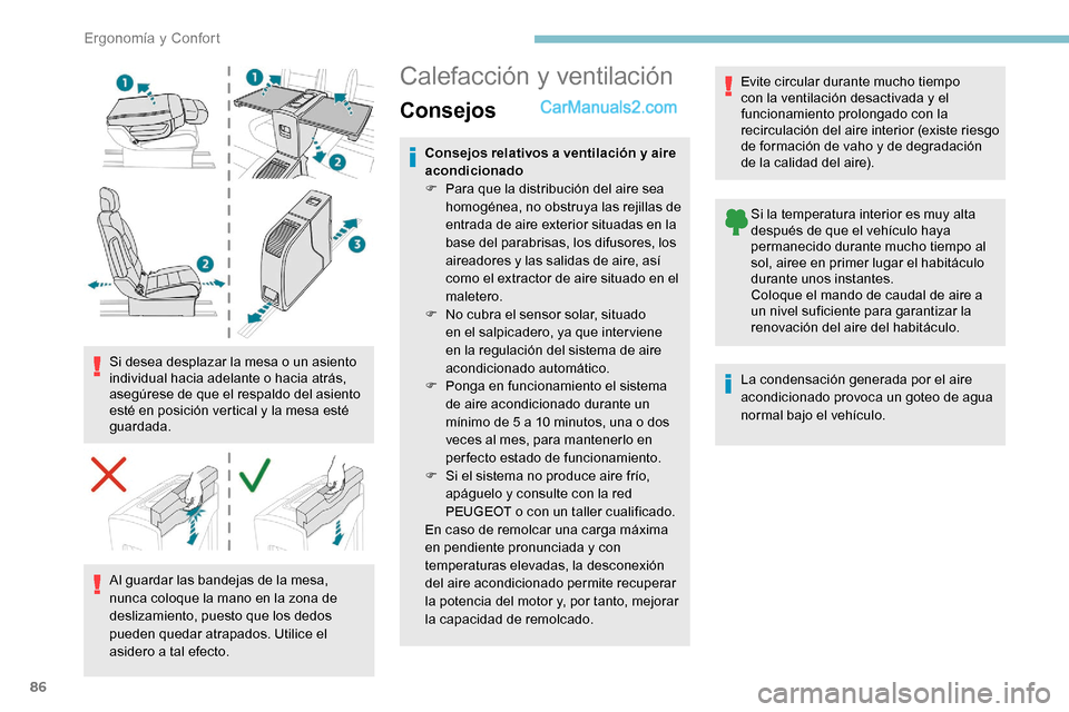 Peugeot Expert 2019 Manual del propietario (in Spanish) 86
Si desea desplazar la mesa o un asiento
individual hacia adelante o hacia atrás,
asegúrese de que el respaldo del asiento
esté en posición vertical y la mesa esté
guardada.Al guardar las b Peugeot Expert 2019 Manual del propietario (in Spanish) 86
Si desea desplazar la mesa o un asiento
individual hacia adelante o hacia atrás,
asegúrese de que el respaldo del asiento
esté en posición vertical y la mesa esté
guardada.Al guardar las b