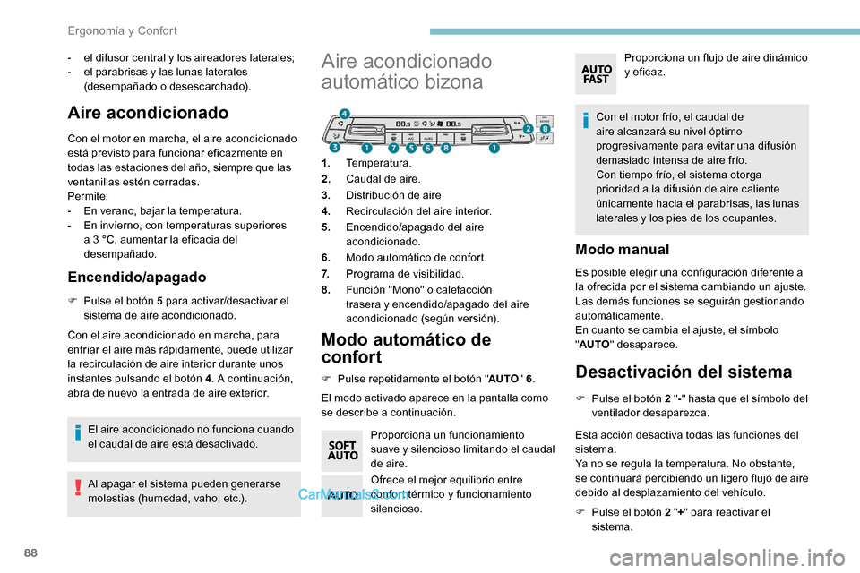 Peugeot Expert 2019 Manual del propietario (in Spanish) 88
- el difusor central y los aireadores laterales;
- e l parabrisas y las lunas laterales
(desempañado o desescarchado).
Aire acondicionado
Con el motor en marcha, el aire acondicionado
está prev Peugeot Expert 2019 Manual del propietario (in Spanish) 88
- el difusor central y los aireadores laterales;
- e l parabrisas y las lunas laterales
(desempañado o desescarchado).
Aire acondicionado
Con el motor en marcha, el aire acondicionado
está prev