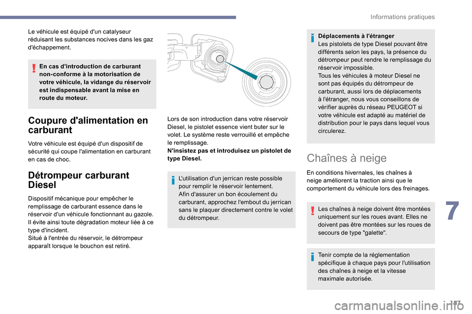 Peugeot Expert 2019 Manuel du propriétaire (in French) 187
Le véhicule est équipé dun catalyseur
réduisant les substances nocives dans les gaz
déchappement.En cas dintroduction de carburant
non-conforme à la motorisation de
votre véhicule, l Peugeot Expert 2019 Manuel du propriétaire (in French) 187
Le véhicule est équipé dun catalyseur
réduisant les substances nocives dans les gaz
déchappement.En cas dintroduction de carburant
non-conforme à la motorisation de
votre véhicule, l