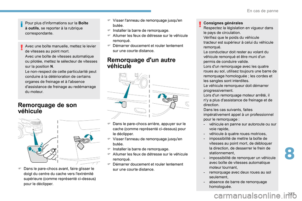 Peugeot Expert 2019 Manuel du propriétaire (in French) 223
Pour plus dinformations sur la Boîte
à outils, se reporter à la rubrique
correspondante.
Avec une boîte manuelle, mettez le levier
de vitesses au point mort.
Avec une boîte de vitesses au Peugeot Expert 2019 Manuel du propriétaire (in French) 223
Pour plus dinformations sur la Boîte
à outils, se reporter à la rubrique
correspondante.
Avec une boîte manuelle, mettez le levier
de vitesses au point mort.
Avec une boîte de vitesses au