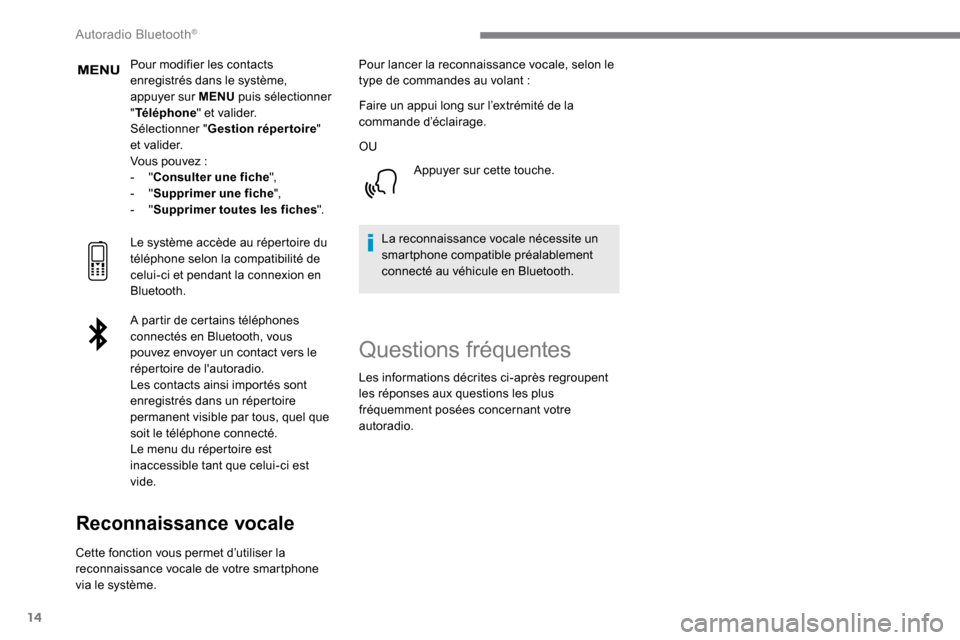 Peugeot Expert 2019 Manuel du propriétaire (in French) 14
Pour modifier les contacts
enregistrés dans le système,
appuyer sur MENU puis sélectionner
" Téléphone " et valider.
Sélectionner " Gestion répertoire "
e t va l i d e r.
Vous pouvez
: Peugeot Expert 2019 Manuel du propriétaire (in French) 14
Pour modifier les contacts
enregistrés dans le système,
appuyer sur MENU puis sélectionner
" Téléphone " et valider.
Sélectionner " Gestion répertoire "
e t va l i d e r.
Vous pouvez
: