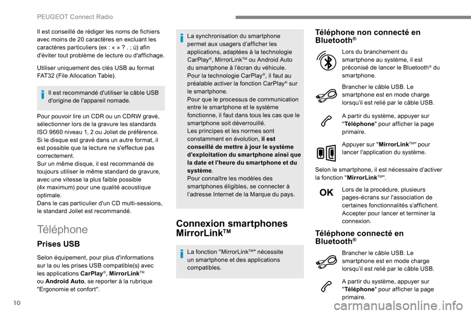 Peugeot Expert 2019 Manuel du propriétaire (in French) 10
Il est conseillé de rédiger les noms de fichiers
avec moins de 20 caractères en excluant les
caractères particuliers (ex : « » ? . ; ù) afin
déviter tout problème de lecture ou Peugeot Expert 2019 Manuel du propriétaire (in French) 10
Il est conseillé de rédiger les noms de fichiers
avec moins de 20 caractères en excluant les
caractères particuliers (ex : « » ? . ; ù) afin
déviter tout problème de lecture ou
