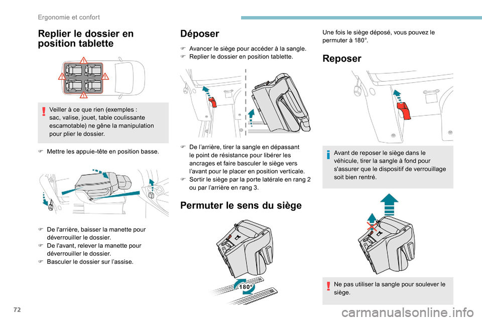 Peugeot Expert 2019  Manuel du propriétaire (in French) 72
Replier le dossier en 
position tablette
Veiller à ce que rien (exemples : 
s ac, valise, jouet, table coulissante 
escamotable) ne gêne la manipulation 
pour plier le dossier.
F
 
M
 ettre les a