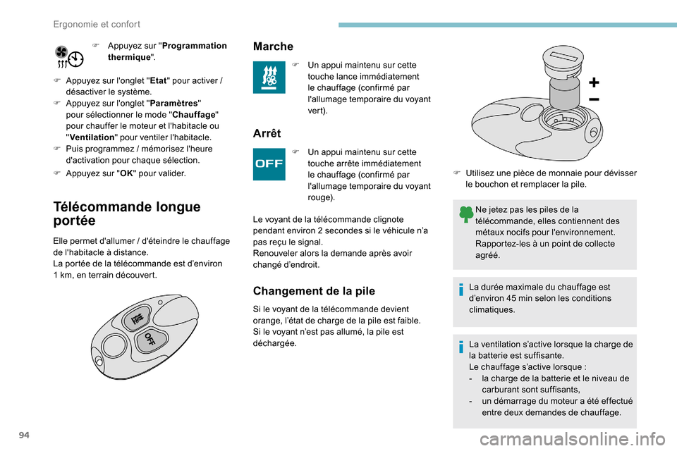 Peugeot Expert 2019  Manuel du propriétaire (in French) 94
F Appuyez sur "Programmation 
thermique ".
F
 
A

ppuyez sur longlet " Etat" pour activer
  / 
désactiver le système.
F
 
A

ppuyez sur longlet " Paramètres" 
pour sélectionner le mode " Chau