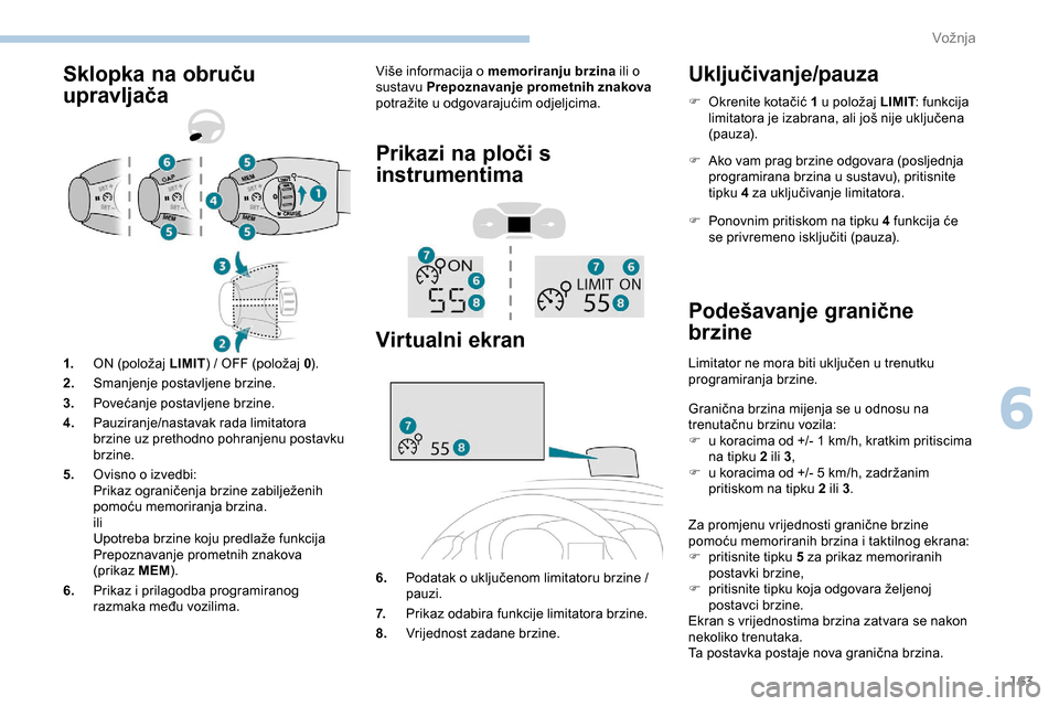 Peugeot Expert 2019 Vodič za korisnike (in Croatian) 163
Sklopka na obruču
upravljačaViše informacija o memoriranju brzina ili o
sustavu Prepoznavanje prometnih znakova
potražite u odgovarajućim odjeljcima.
Prikazi na ploči s
instrumentima
Vir Peugeot Expert 2019 Vodič za korisnike (in Croatian) 163
Sklopka na obruču
upravljačaViše informacija o memoriranju brzina ili o
sustavu Prepoznavanje prometnih znakova
potražite u odgovarajućim odjeljcima.
Prikazi na ploči s
instrumentima
Vir
