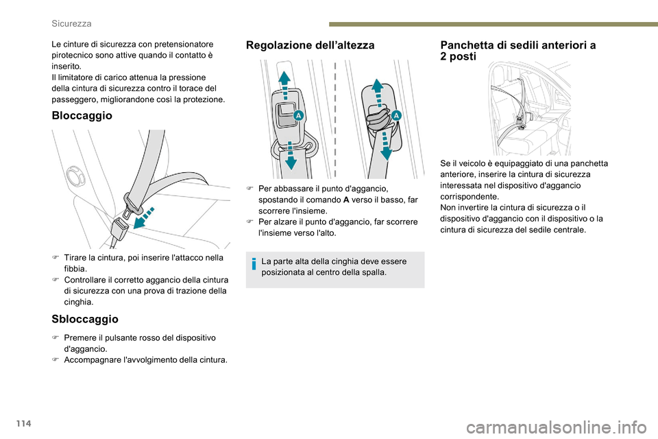 Peugeot Expert 2019 Manuale del proprietario (in Italian) 114
Bloccaggio
F Tirare la cintura, poi inserire lattacco nella fibbia.
F
C
ontrollare il corretto aggancio della cintura
di sicurezza con una prova di trazione della
cinghia.
Sbloccaggio
F Prem Peugeot Expert 2019 Manuale del proprietario (in Italian) 114
Bloccaggio
F Tirare la cintura, poi inserire lattacco nella fibbia.
F
C
ontrollare il corretto aggancio della cintura
di sicurezza con una prova di trazione della
cinghia.
Sbloccaggio
F Prem