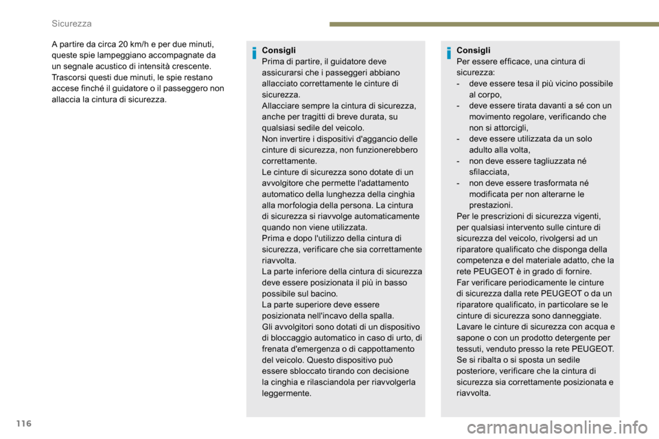 Peugeot Expert 2019 Manuale del proprietario (in Italian) 116
A partire da circa 20 km/h e per due minuti,
q ueste spie lampeggiano accompagnate da
un segnale acustico di intensità crescente.
Trascorsi questi due minuti, le spie restano
accese finché i Peugeot Expert 2019 Manuale del proprietario (in Italian) 116
A partire da circa 20 km/h e per due minuti,
q ueste spie lampeggiano accompagnate da
un segnale acustico di intensità crescente.
Trascorsi questi due minuti, le spie restano
accese finché i