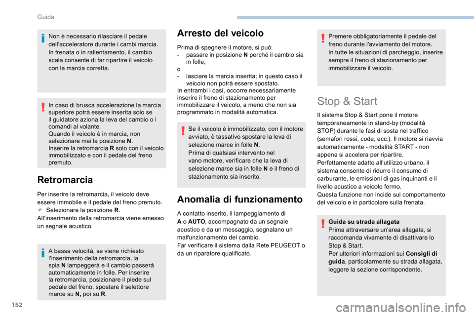 Peugeot Expert 2019 Manuale del proprietario (in Italian) 152
Non è necessario rilasciare il pedale
dellacceleratore durante i cambi marcia.
In frenata o in rallentamento, il cambio
scala consente di far ripartire il veicolo
con la marcia corretta.
In c Peugeot Expert 2019 Manuale del proprietario (in Italian) 152
Non è necessario rilasciare il pedale
dellacceleratore durante i cambi marcia.
In frenata o in rallentamento, il cambio
scala consente di far ripartire il veicolo
con la marcia corretta.
In c