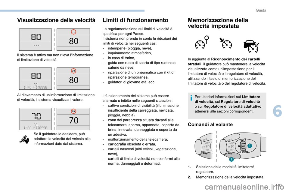 Peugeot Expert 2019 Manuale del proprietario (in Italian) 161
Visualizzazione della velocitàLimiti di funzionamentoMemorizzazione della
velocità impostata
Per ulteriori informazioni sul Limitatore
di velocità, sul Regolatore di velocità
o sul Regolat Peugeot Expert 2019 Manuale del proprietario (in Italian) 161
Visualizzazione della velocitàLimiti di funzionamentoMemorizzazione della
velocità impostata
Per ulteriori informazioni sul Limitatore
di velocità, sul Regolatore di velocità
o sul Regolat