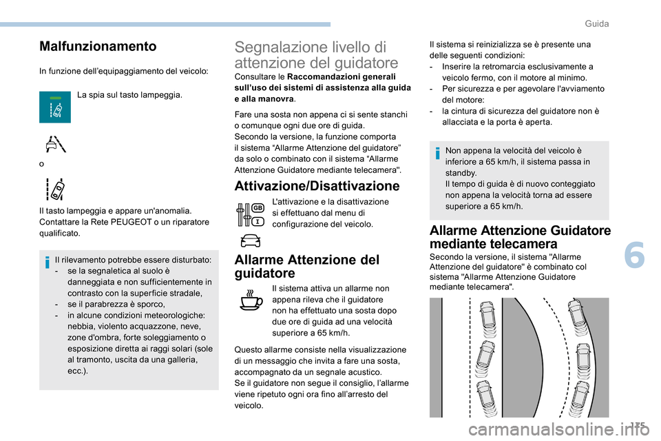 Peugeot Expert 2019 Manuale del proprietario (in Italian) 175
Malfunzionamento
In funzione dell’equipaggiamento del veicolo:La spia sul tasto lampeggia.
Il tasto lampeggia e appare unanomalia.
Contattare la Rete PEUGEOT o un riparatore
qualificato. Il ri Peugeot Expert 2019 Manuale del proprietario (in Italian) 175
Malfunzionamento
In funzione dell’equipaggiamento del veicolo:La spia sul tasto lampeggia.
Il tasto lampeggia e appare unanomalia.
Contattare la Rete PEUGEOT o un riparatore
qualificato. Il ri