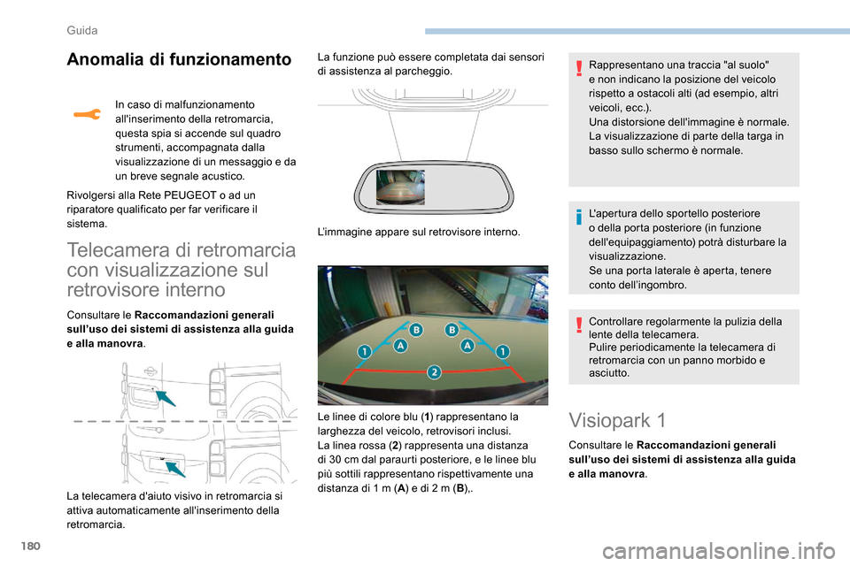Peugeot Expert 2019 Manuale del proprietario (in Italian) 180
Anomalia di funzionamento
Telecamera di retromarcia
con visualizzazione sul
retrovisore interno
Consultare le Raccomandazioni generali
sull’uso dei sistemi di assistenza alla guida
e alla ma Peugeot Expert 2019 Manuale del proprietario (in Italian) 180
Anomalia di funzionamento
Telecamera di retromarcia
con visualizzazione sul
retrovisore interno
Consultare le Raccomandazioni generali
sull’uso dei sistemi di assistenza alla guida
e alla ma