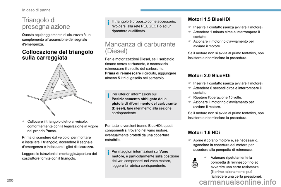 Peugeot Expert 2019 Manuale del proprietario (in Italian) 200
Triangolo di
presegnalazione
Questo equipaggiamento di sicurezza è un
complemento allaccensione del segnale
demergenza.
Collocazione del triangolo
sulla carreggiata
Prima di scendere dal ve Peugeot Expert 2019 Manuale del proprietario (in Italian) 200
Triangolo di
presegnalazione
Questo equipaggiamento di sicurezza è un
complemento allaccensione del segnale
demergenza.
Collocazione del triangolo
sulla carreggiata
Prima di scendere dal ve