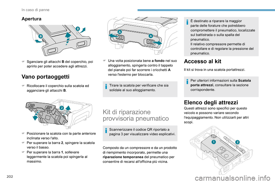 Peugeot Expert 2019 Manuale del proprietario (in Italian) 202
Apertura
Vano portaoggetti
F Ricollocare il coperchio sulla scatola ed agganciare gli attacchi B .
F
P
osizionare la scatola con la parte anteriore
inclinata verso lalto.
F
Pe
r superare l Peugeot Expert 2019 Manuale del proprietario (in Italian) 202
Apertura
Vano portaoggetti
F Ricollocare il coperchio sulla scatola ed agganciare gli attacchi B .
F
P
osizionare la scatola con la parte anteriore
inclinata verso lalto.
F
Pe
r superare l