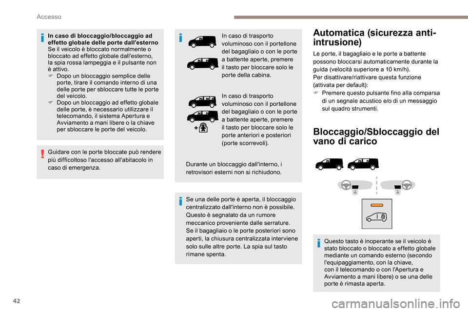 Peugeot Expert 2019 Manuale del proprietario (in Italian) 42
Bloccaggio/Sbloccaggio del
vano di carico
Questo tasto è inoperante se il veicolo è
stato bloccato o bloccato a effetto globale
mediante un comando esterno (secondo
lequipaggiamento, con la Peugeot Expert 2019 Manuale del proprietario (in Italian) 42
Bloccaggio/Sbloccaggio del
vano di carico
Questo tasto è inoperante se il veicolo è
stato bloccato o bloccato a effetto globale
mediante un comando esterno (secondo
lequipaggiamento, con la